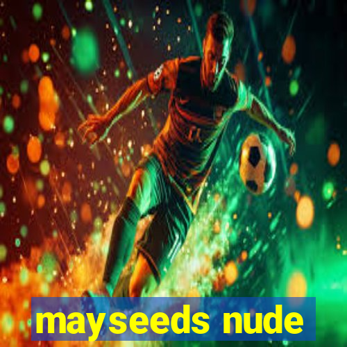 mayseeds nude